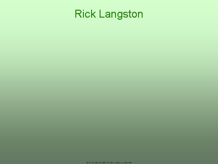 Rick Langston SAS® and Sudoku SGF 2007, This slide copyright Larry Hoyle, 2007 Rick Langston SAS® and Sudoku SGF 2007, This slide copyright Larry Hoyle, 2007