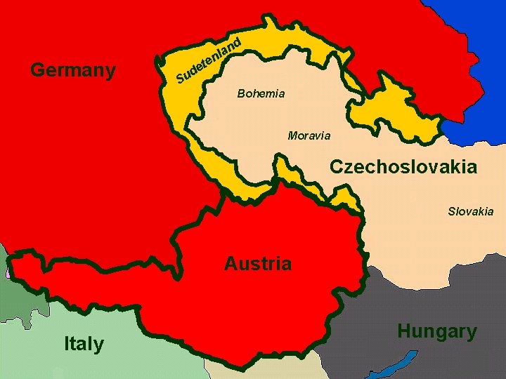 d Germany d Su n a l n ete Bohemia Moravia Czechoslovakia Slovakia Austria