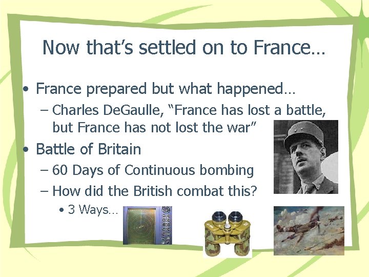 Now that’s settled on to France… • France prepared but what happened… – Charles