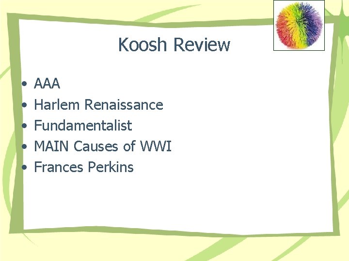 Koosh Review • • • AAA Harlem Renaissance Fundamentalist MAIN Causes of WWI Frances