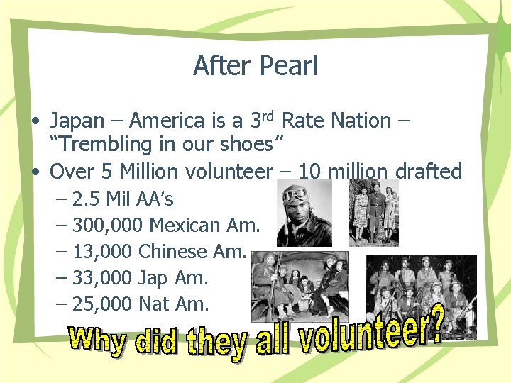 After Pearl • Japan – America is a 3 rd Rate Nation – “Trembling