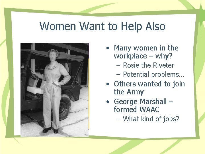 Women Want to Help Also • Many women in the workplace – why? –