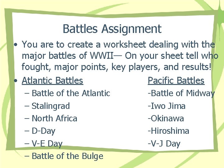 Battles Assignment • You are to create a worksheet dealing with the major battles