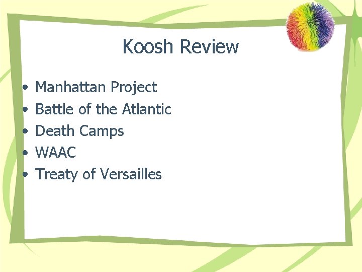 Koosh Review • • • Manhattan Project Battle of the Atlantic Death Camps WAAC