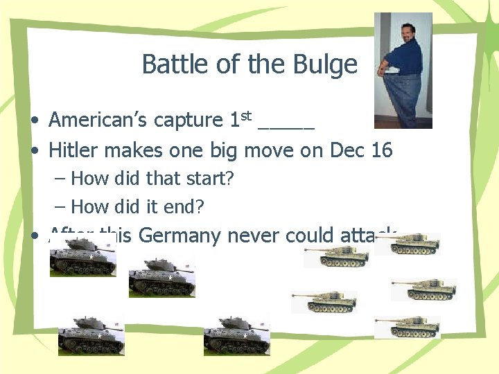 Battle of the Bulge • American’s capture 1 st _____ • Hitler makes one