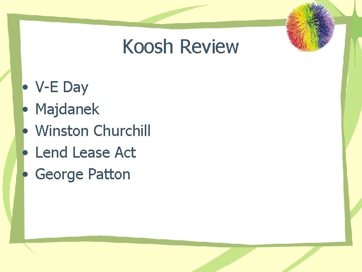 Koosh Review • • • V-E Day Majdanek Winston Churchill Lend Lease Act George