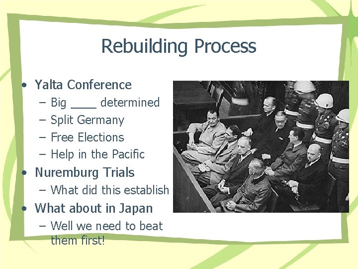 Rebuilding Process • Yalta Conference – – Big ____ determined Split Germany Free Elections