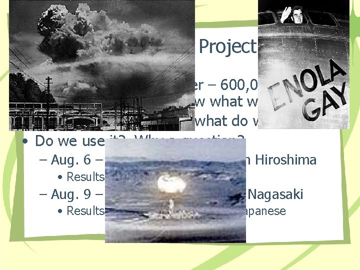 Manhattan Project • Graves and Oppenheimer – 600, 000 working on project but none