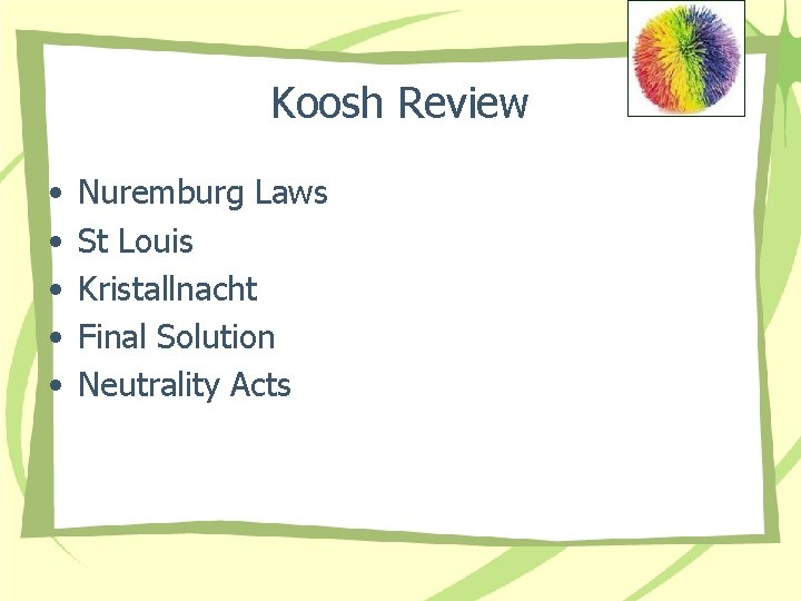 Koosh Review • • • Nuremburg Laws St Louis Kristallnacht Final Solution Neutrality Acts