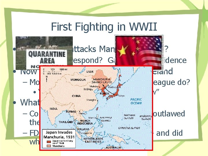 First Fighting in WWII • 1931 - ____ attacks Manchuria – why? – Who