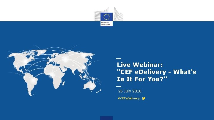 Live Webinar: "CEF e. Delivery - What's In It For You? " 26 July
