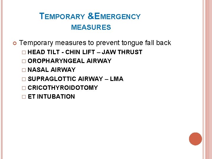 TEMPORARY &EMERGENCY MEASURES Temporary measures to prevent tongue fall back � HEAD TILT -