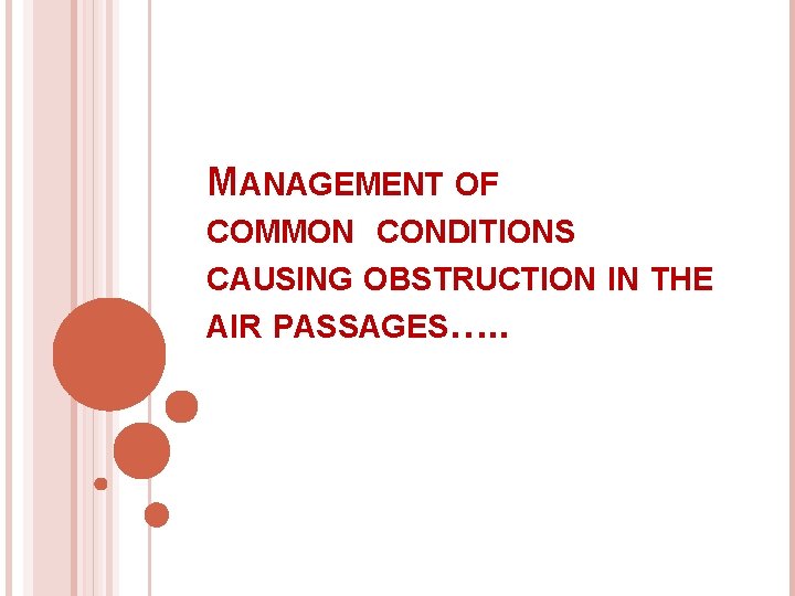MANAGEMENT OF COMMON CONDITIONS CAUSING OBSTRUCTION IN THE AIR PASSAGES…. . 