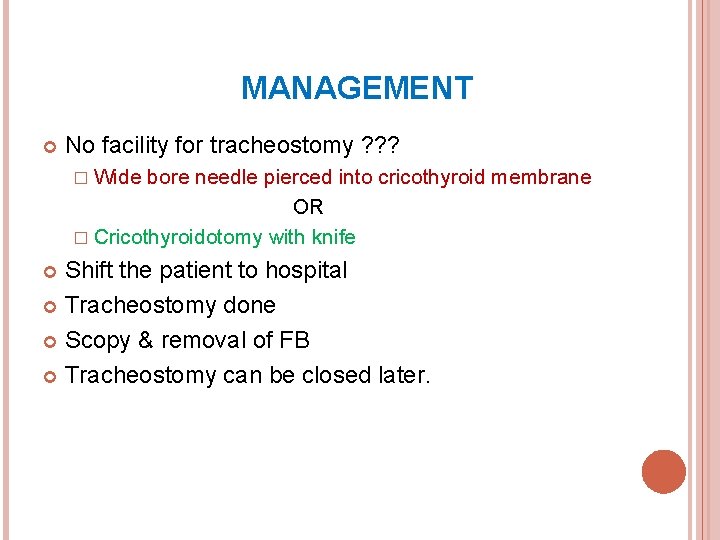 MANAGEMENT No facility for tracheostomy ? ? ? � Wide bore needle pierced into