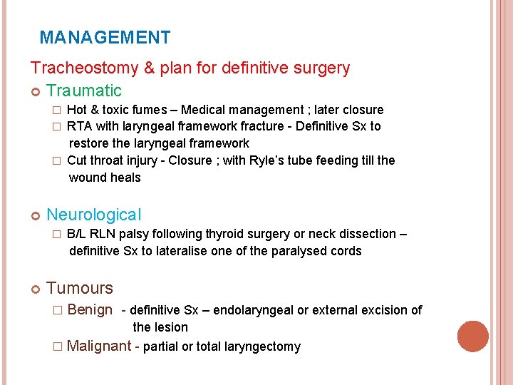 MANAGEMENT Tracheostomy & plan for definitive surgery Traumatic Hot & toxic fumes – Medical
