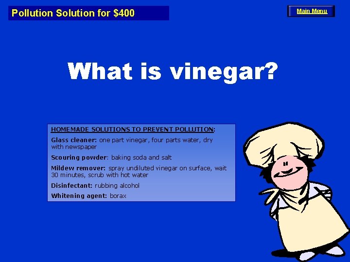 Pollution Solution for $400 What is vinegar? HOMEMADE SOLUTIONS TO PREVENT POLLUTION: Glass cleaner: