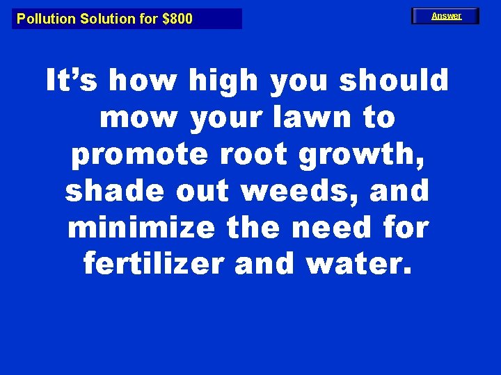 Pollution Solution for $800 Answer It’s how high you should mow your lawn to