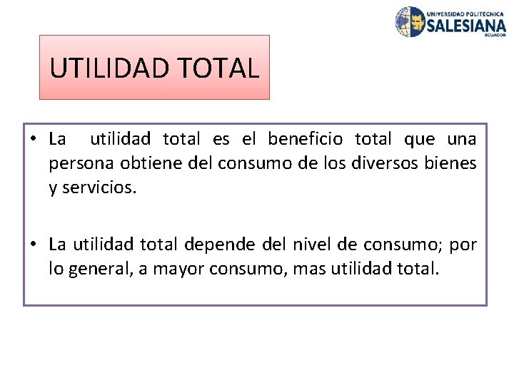 UTILIDAD TOTAL • La utilidad total es el beneficio total que una persona obtiene