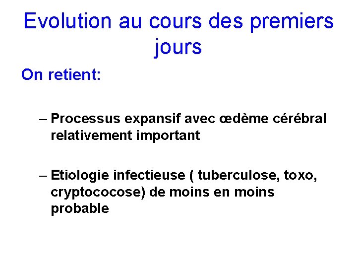 Evolution au cours des premiers jours On retient: – Processus expansif avec œdème cérébral