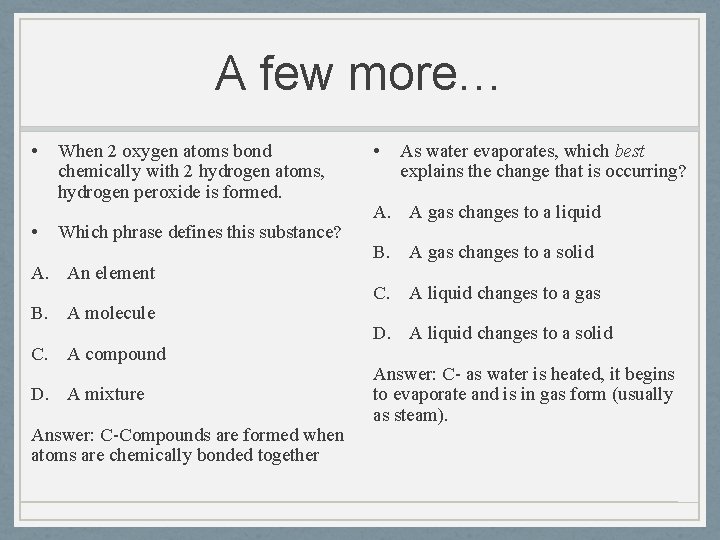 A few more… • • When 2 oxygen atoms bond chemically with 2 hydrogen