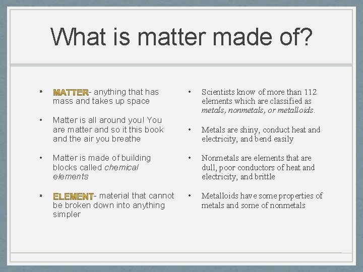 What is matter made of? • Scientists know of more than 112 elements which