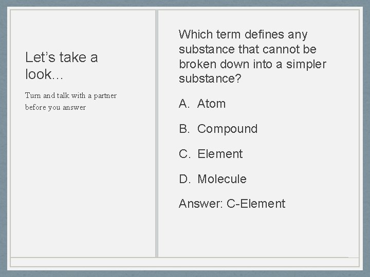 Let’s take a look… Which term defines any substance that cannot be broken down