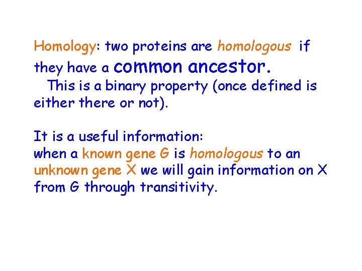 Homology: two proteins are homologous if they have a common ancestor. This is a