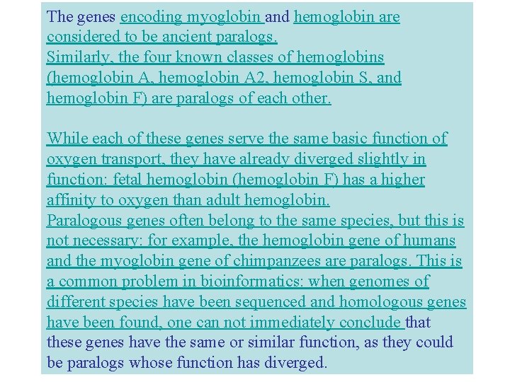 The genes encoding myoglobin and hemoglobin are considered to be ancient paralogs. Similarly, the