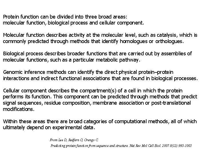 Protein function can be divided into three broad areas: molecular function, biological process and