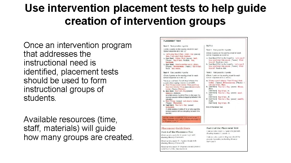 Use intervention placement tests to help guide creation of intervention groups Once an intervention