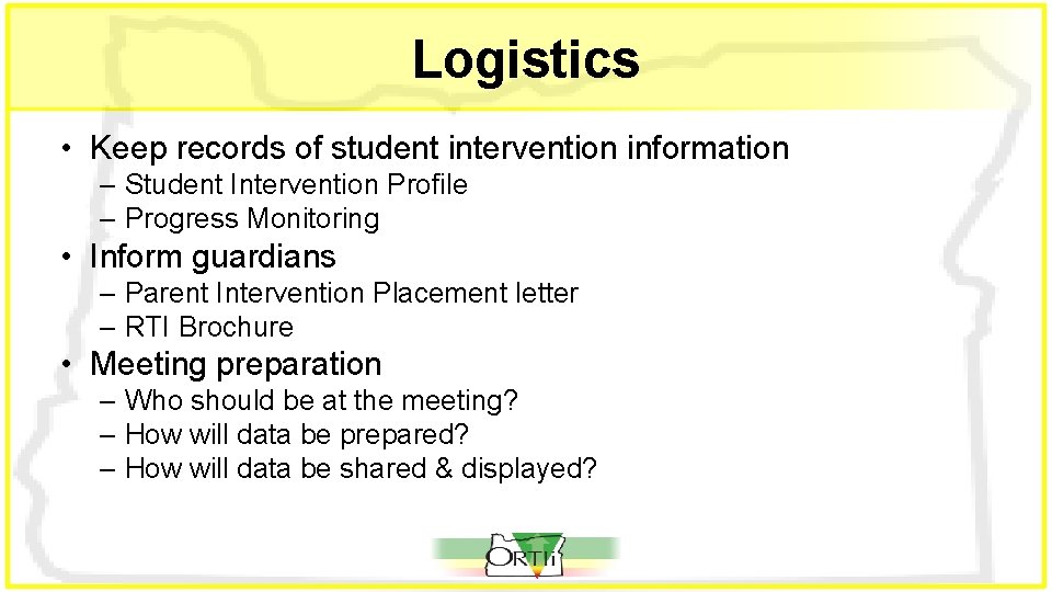 Logistics • Keep records of student intervention information – Student Intervention Profile – Progress