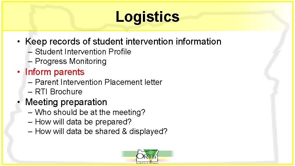 Logistics • Keep records of student intervention information – Student Intervention Profile – Progress