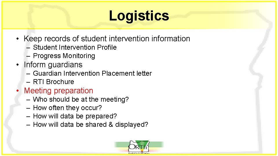 Logistics • Keep records of student intervention information – Student Intervention Profile – Progress