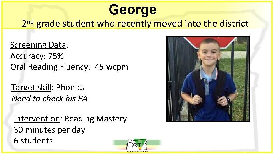 George 2 nd grade student who recently moved into the district Screening Data: Accuracy: