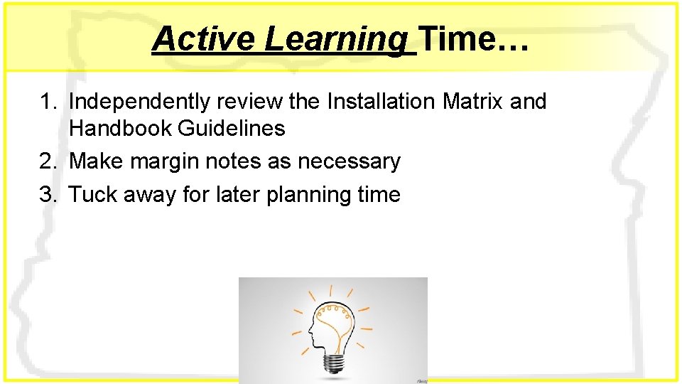 Active Learning Time… 1. Independently review the Installation Matrix and Handbook Guidelines 2. Make