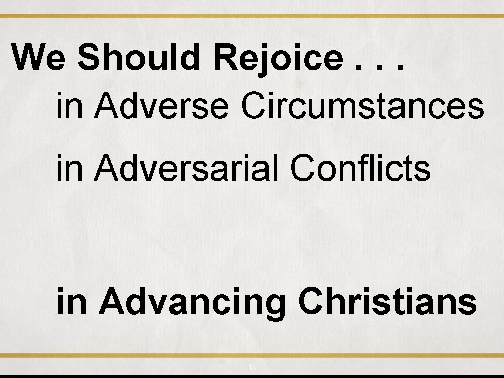 We Should Rejoice. . . in Adverse Circumstances in Adversarial Conflicts in Advancing Christians