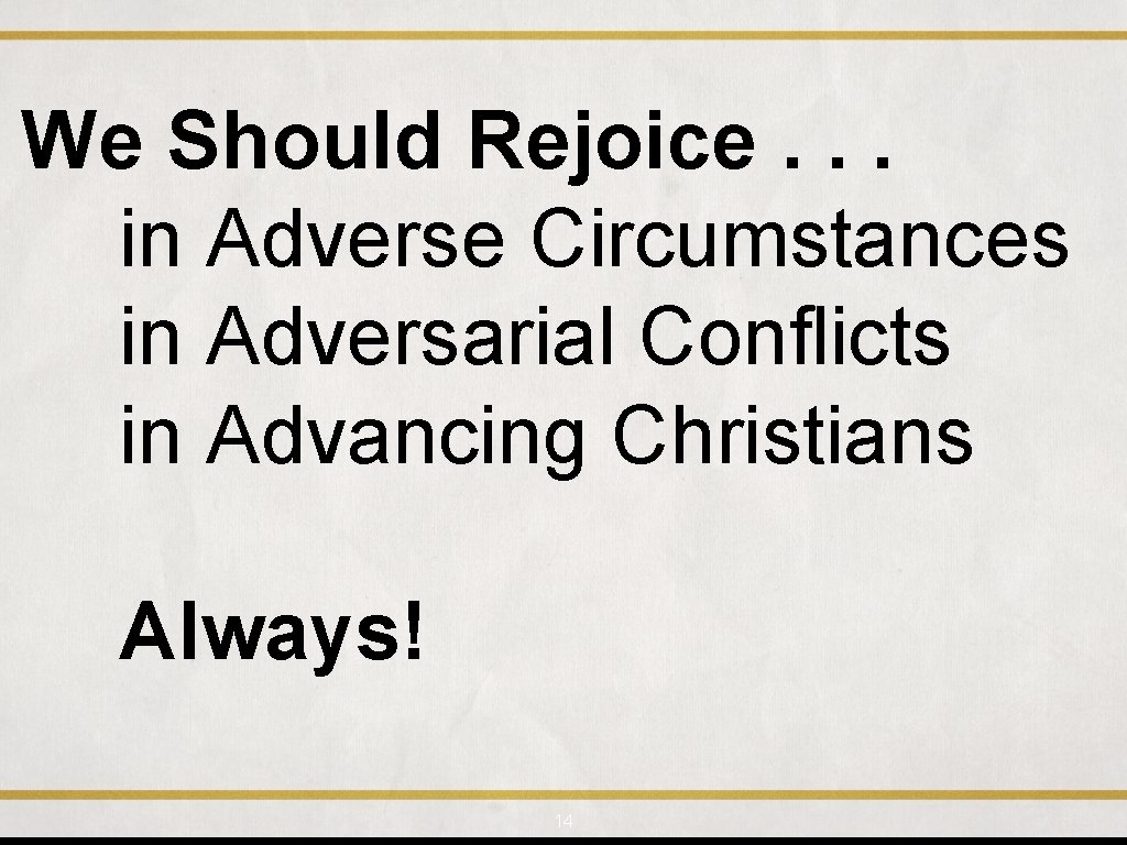 We Should Rejoice. . . in Adverse Circumstances in Adversarial Conflicts in Advancing Christians