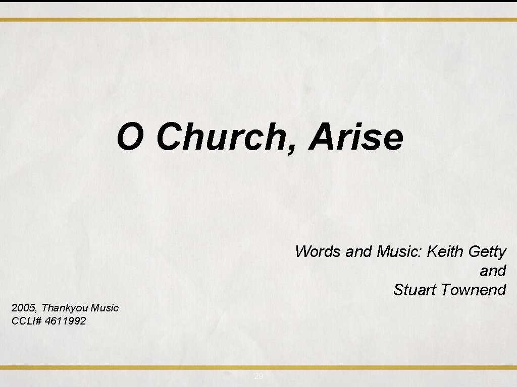 O Church, Arise Words and Music: Keith Getty and Stuart Townend 2005, Thankyou Music