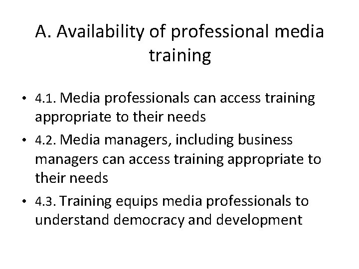 А. Availability of professional media training • 4. 1. Media professionals can access training