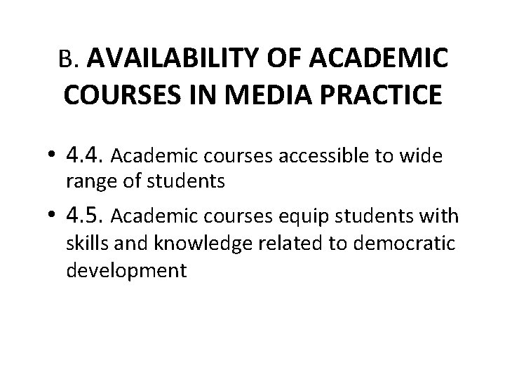 В. AVAILABILITY OF ACADEMIC COURSES IN MEDIA PRACTICE • 4. 4. Academic courses accessible