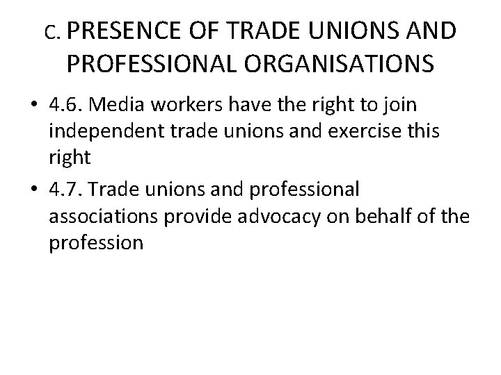 С. PRESENCE OF TRADE UNIONS AND PROFESSIONAL ORGANISATIONS • 4. 6. Media workers have
