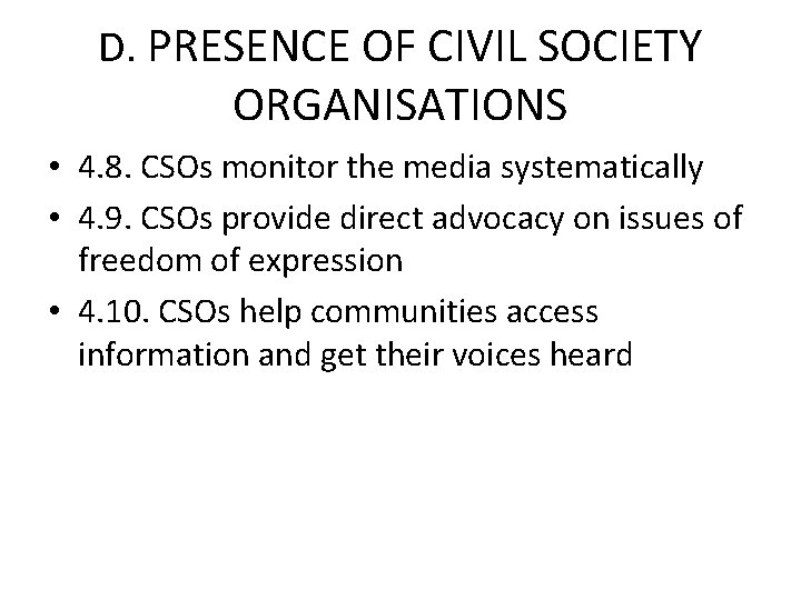 D. PRESENCE OF CIVIL SOCIETY ORGANISATIONS • 4. 8. CSOs monitor the media systematically