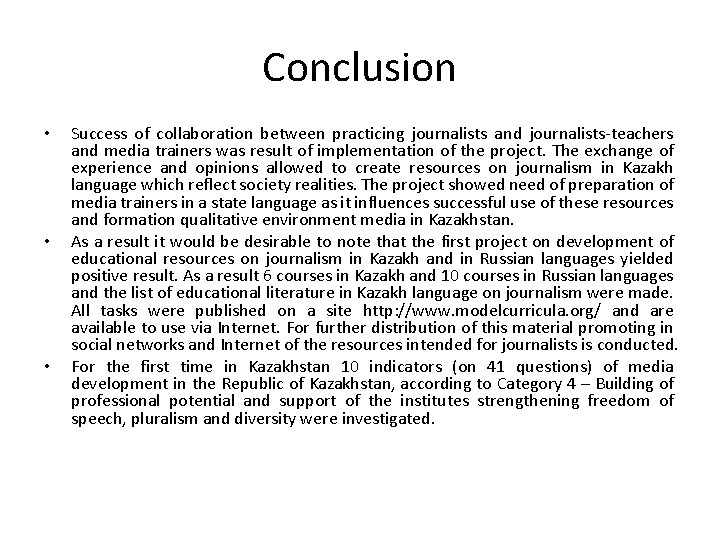 Conclusion • • • Success of collaboration between practicing journalists and journalists-teachers and media