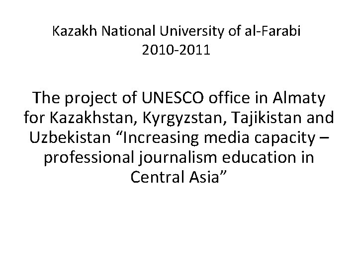 Kazakh National University of al-Farabi 2010 -2011 The project of UNESCO office in Almaty