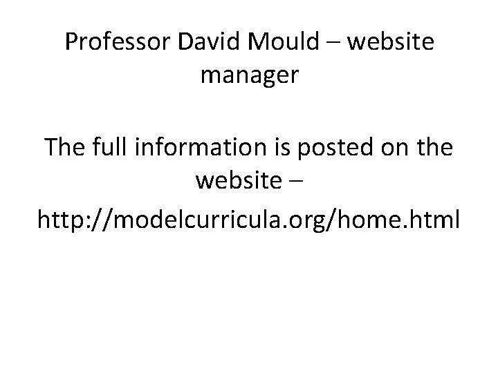 Professor David Mould – website manager The full information is posted on the website