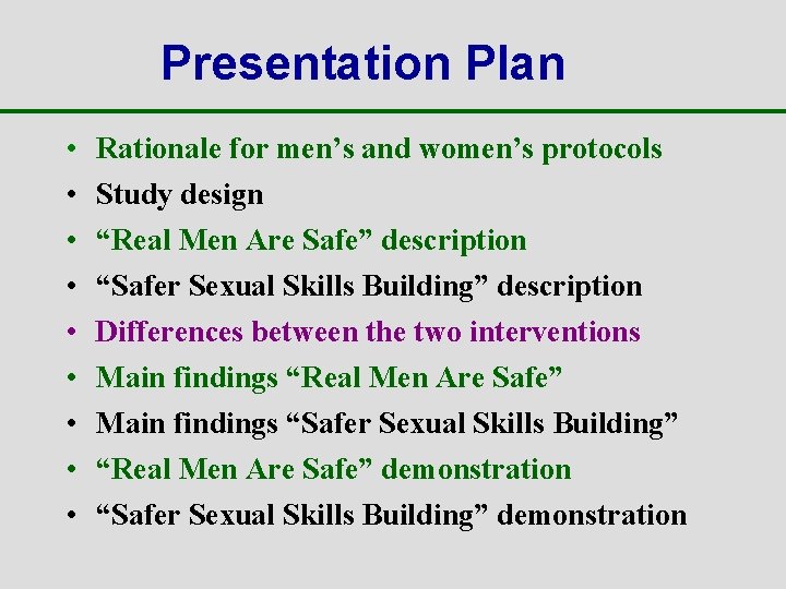 Presentation Plan • • • Rationale for men’s and women’s protocols Study design “Real