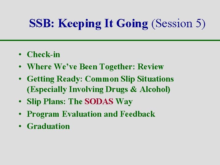 SSB: Keeping It Going (Session 5) • Check-in • Where We’ve Been Together: Review