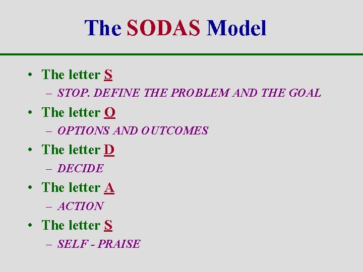 The SODAS Model • The letter S – STOP. DEFINE THE PROBLEM AND THE
