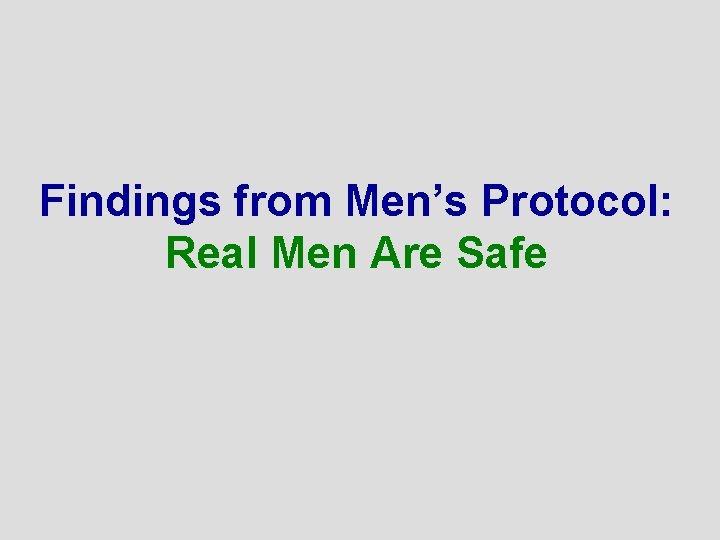 Findings from Men’s Protocol: Real Men Are Safe 