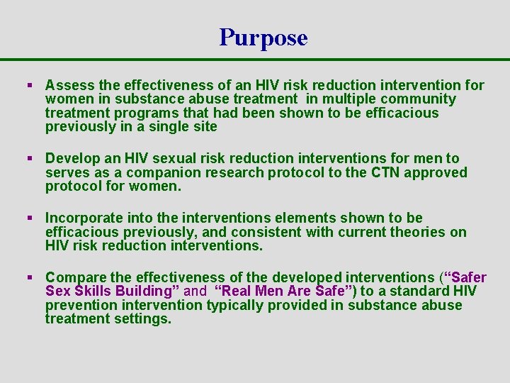 Purpose § Assess the effectiveness of an HIV risk reduction intervention for women in